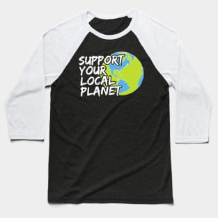 Support Your Local Planet Climate Action Baseball T-Shirt